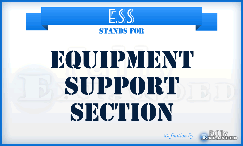 ESS - Equipment Support Section