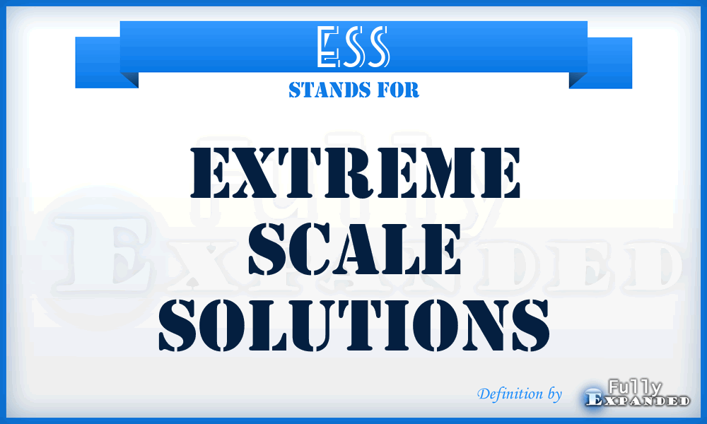 ESS - Extreme Scale Solutions