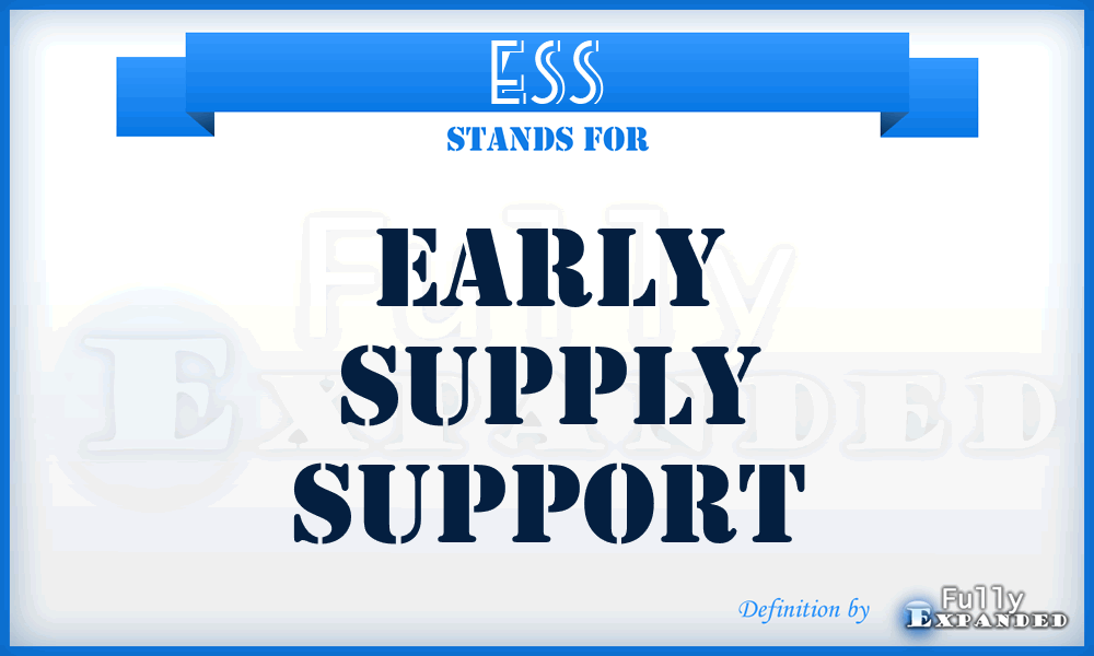 ESS - early supply support