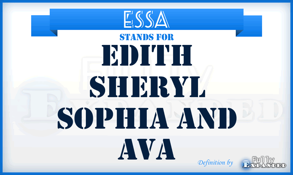 ESSA - Edith Sheryl Sophia and Ava