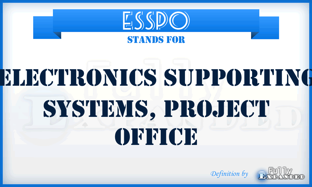 ESSPO - Electronics Supporting Systems, Project Office
