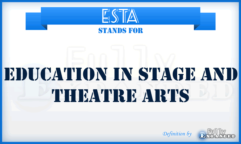 ESTA - Education in Stage and Theatre Arts