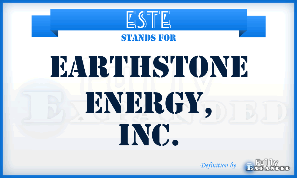 ESTE - Earthstone Energy, Inc.