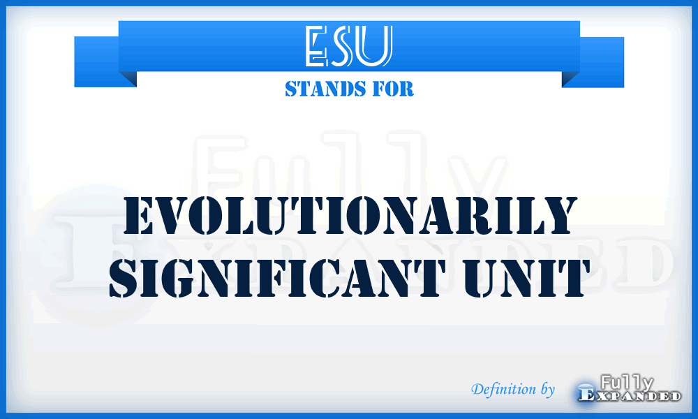 ESU - Evolutionarily Significant Unit