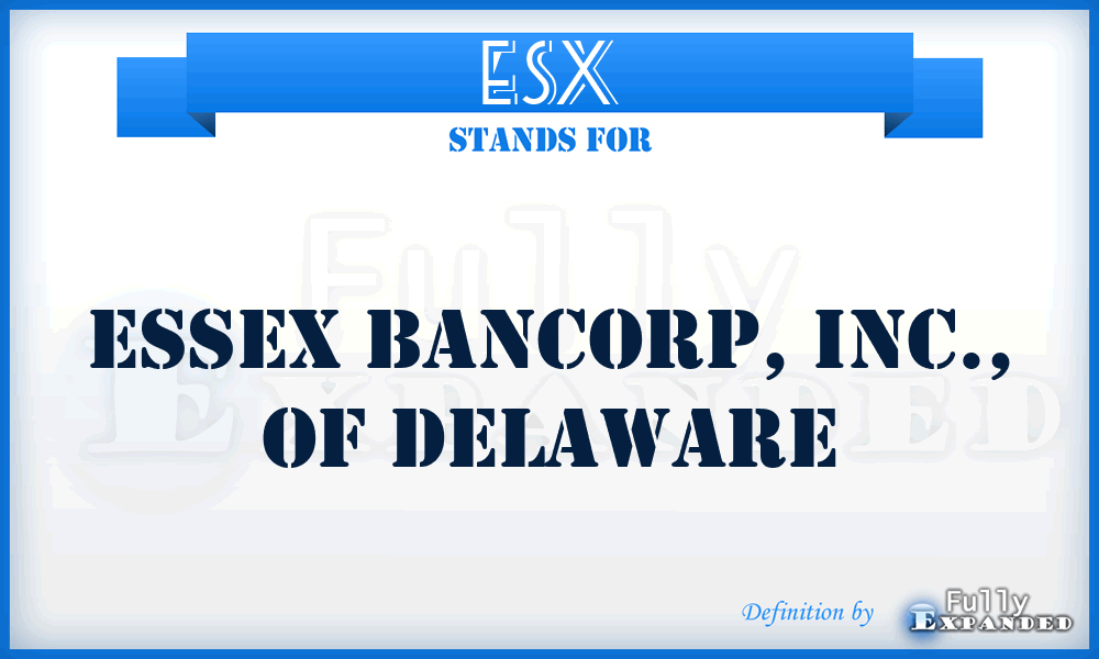 ESX - Essex Bancorp, Inc., of Delaware