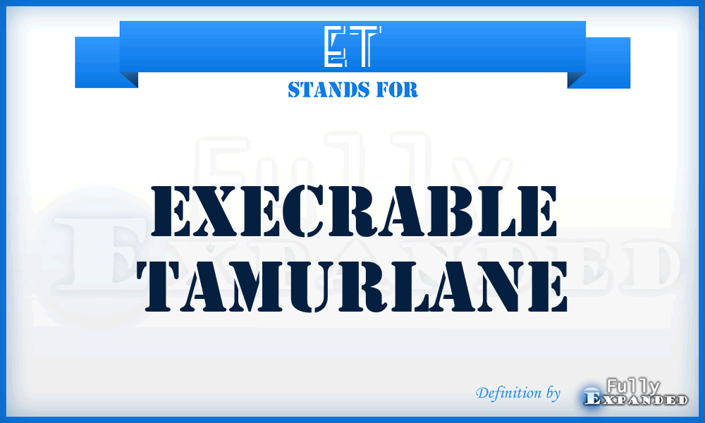 ET - Execrable Tamurlane