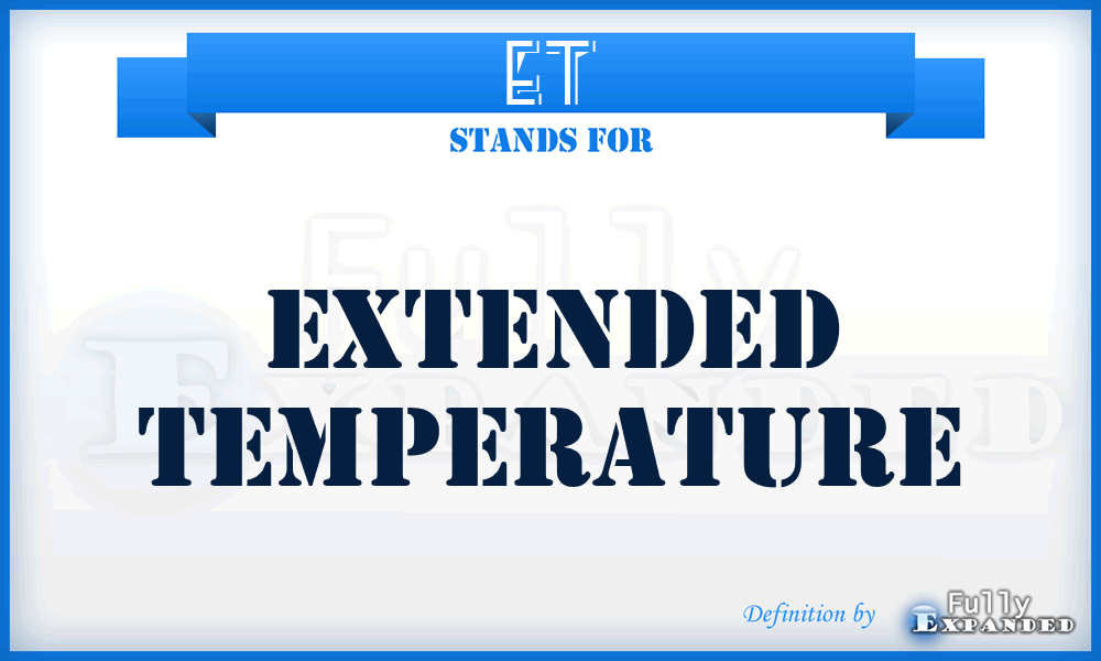ET - Extended Temperature