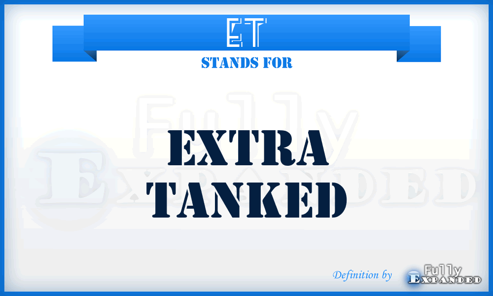 ET - Extra Tanked