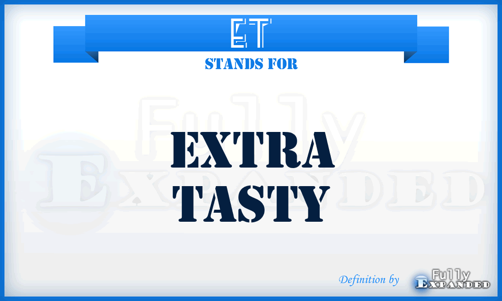 ET - Extra Tasty