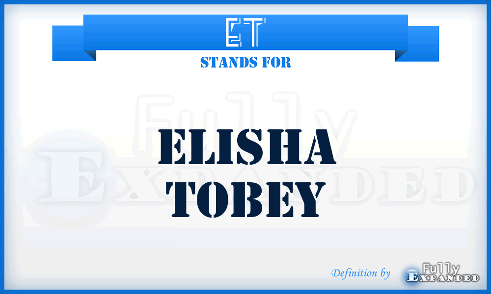 ET - Elisha Tobey