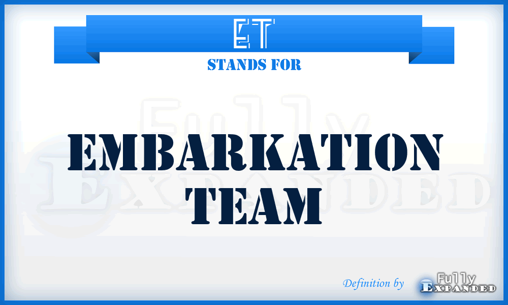 ET - Embarkation Team