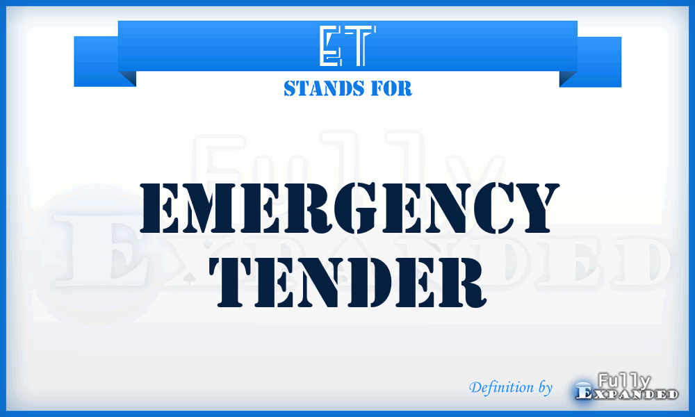 ET - Emergency Tender