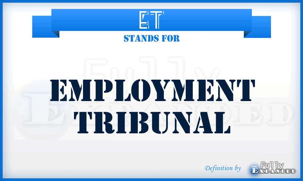 ET - Employment Tribunal