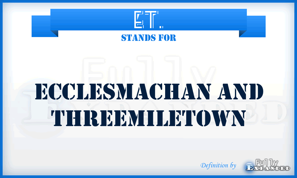 ET. - Ecclesmachan And Threemiletown