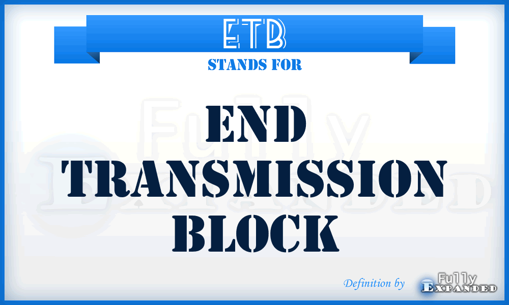 ETB - End Transmission Block