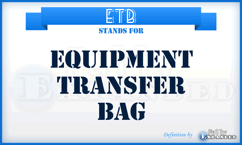 ETB - Equipment Transfer Bag