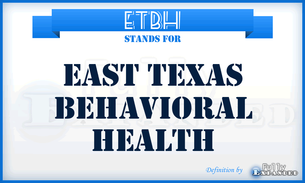 ETBH - East Texas Behavioral Health