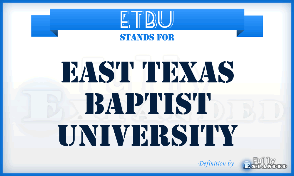 ETBU - East Texas Baptist University