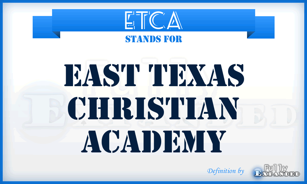 ETCA - East Texas Christian Academy