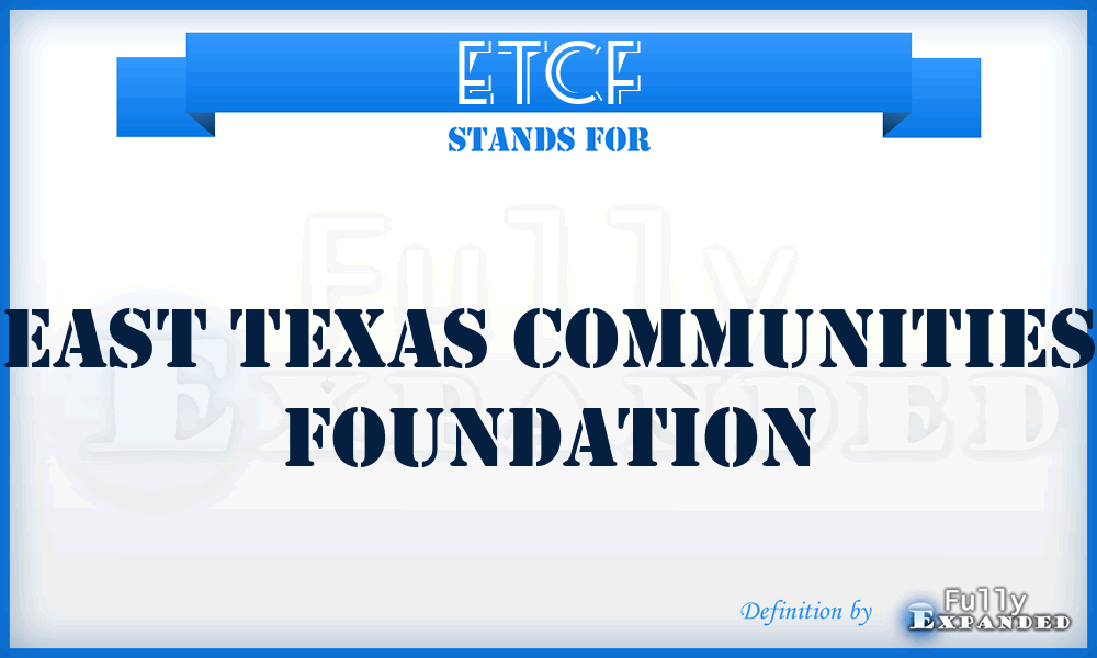 ETCF - East Texas Communities Foundation