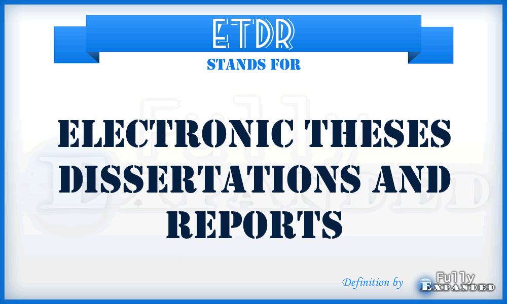 ETDR - Electronic Theses Dissertations and Reports