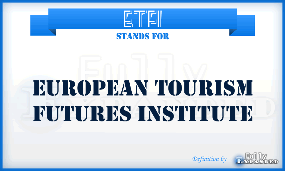 ETFI - European Tourism Futures Institute