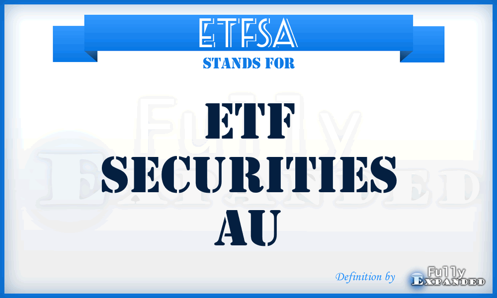 ETFSA - ETF Securities Au