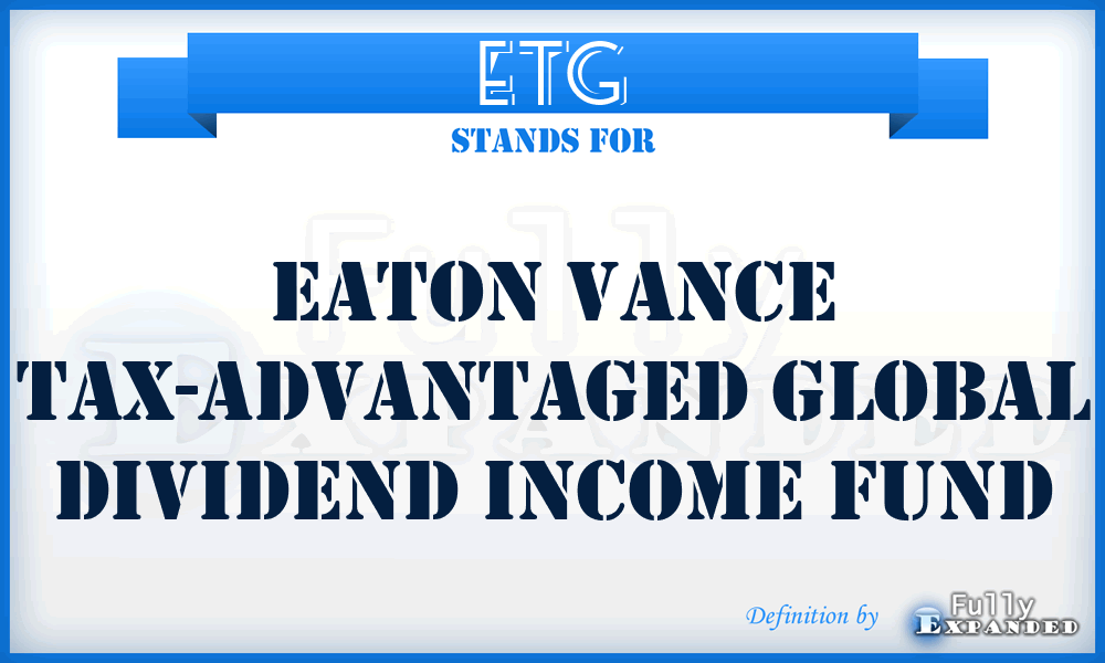 ETG - Eaton Vance Tax-Advantaged Global Dividend Income Fund