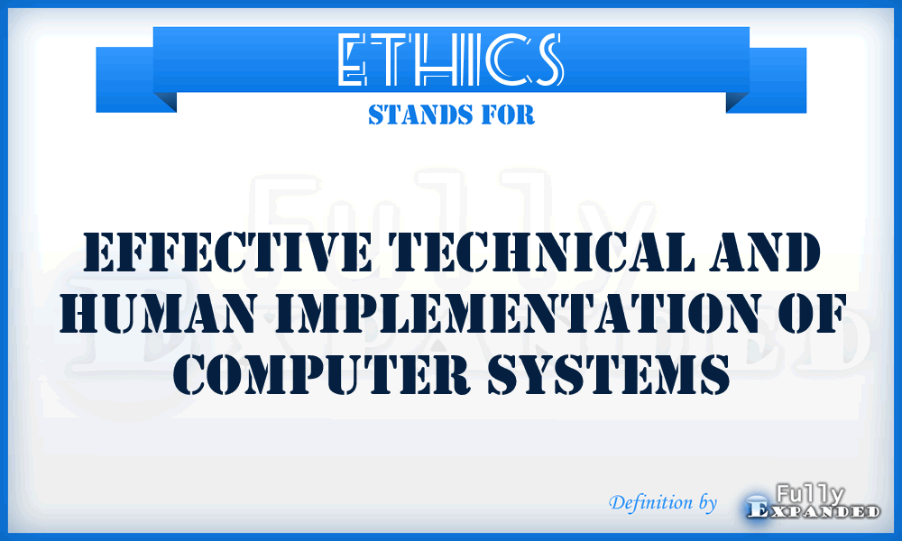ETHICS - Effective Technical And Human Implementation Of Computer Systems