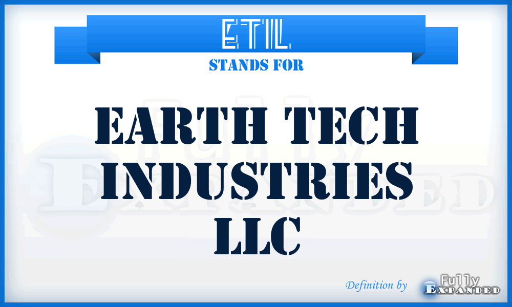 ETIL - Earth Tech Industries LLC