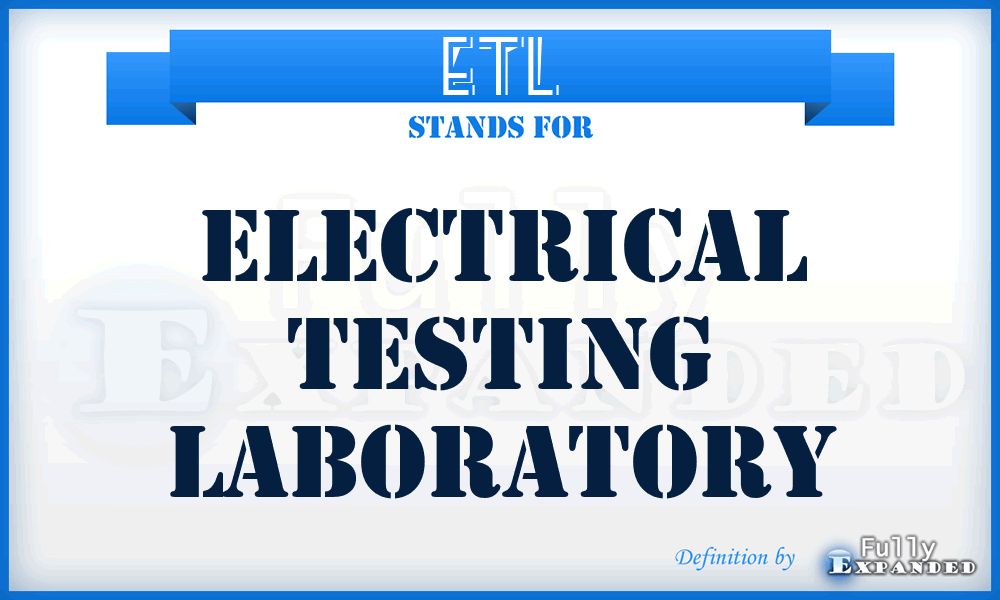 ETL - Electrical Testing Laboratory