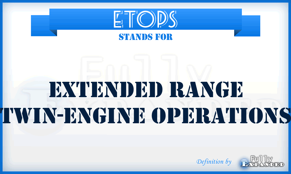 ETOPS - extended range twin-engine operations