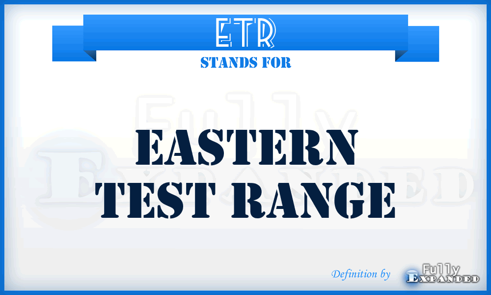 ETR - Eastern Test Range