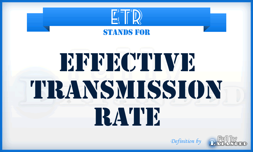 ETR - effective transmission rate