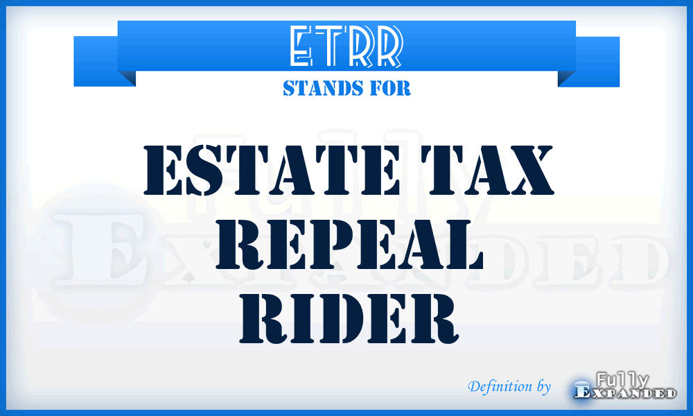 ETRR - Estate Tax Repeal Rider