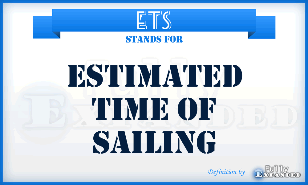 ETS - Estimated Time of Sailing