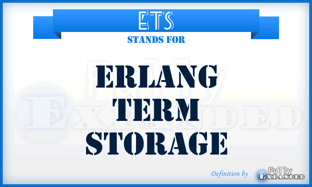 ETS - Erlang Term Storage