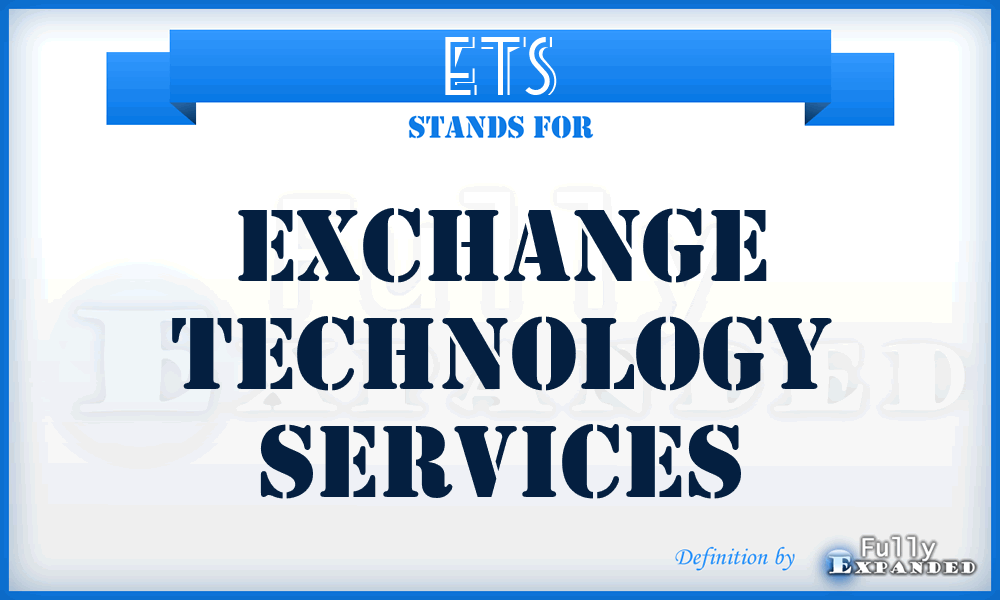 ETS - Exchange Technology Services