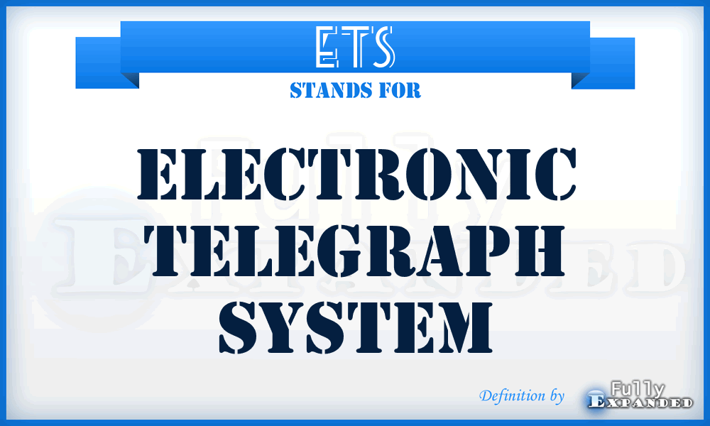 ETS - electronic telegraph system