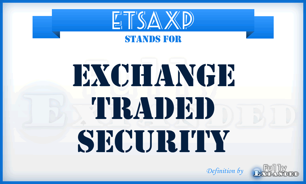 ETSAXP - Exchange Traded Security