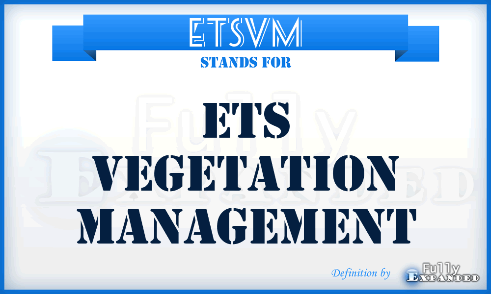 ETSVM - ETS Vegetation Management