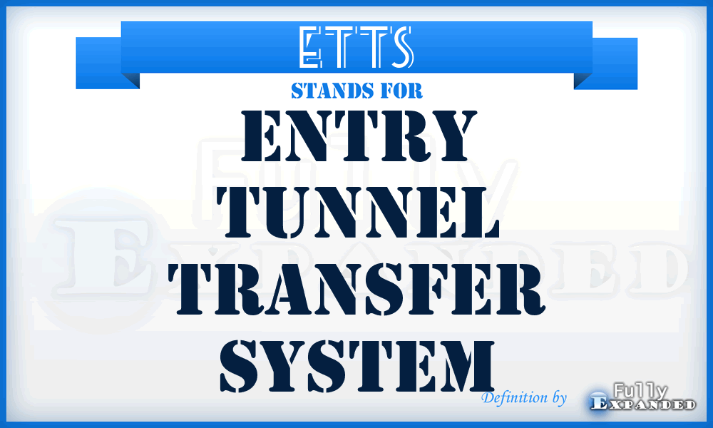 ETTS - Entry Tunnel Transfer System