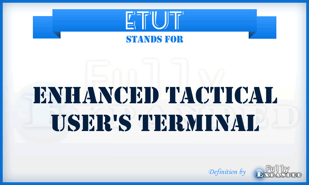 ETUT - Enhanced Tactical User's Terminal