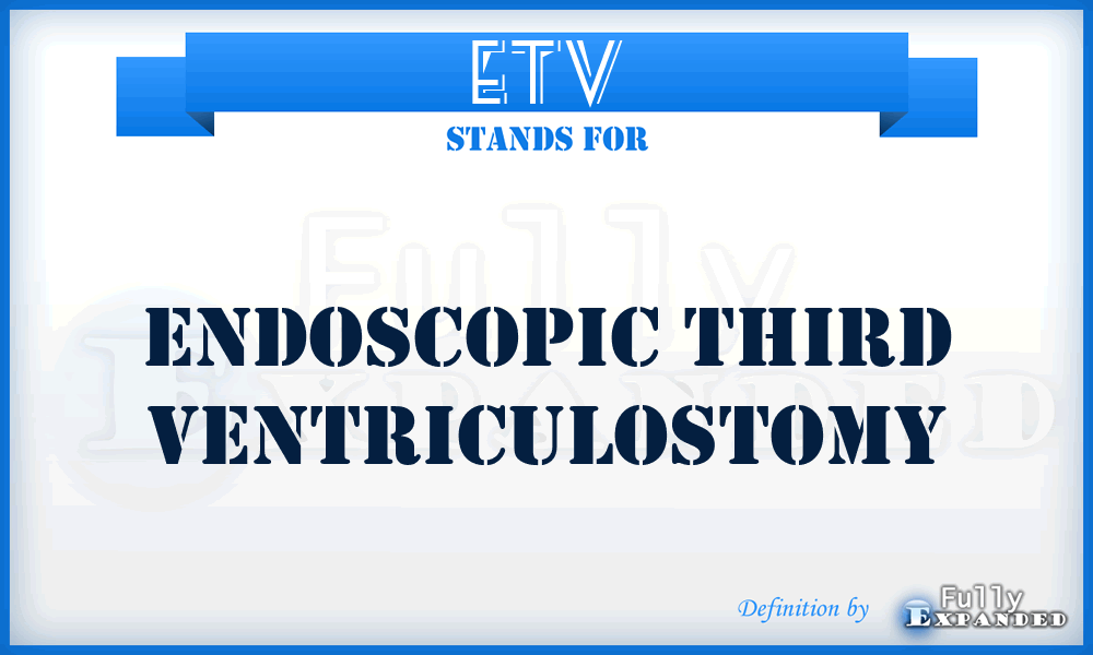 ETV - Endoscopic Third Ventriculostomy