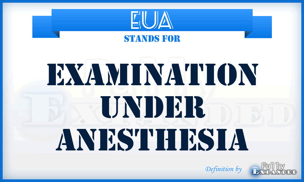 EUA - examination under anesthesia