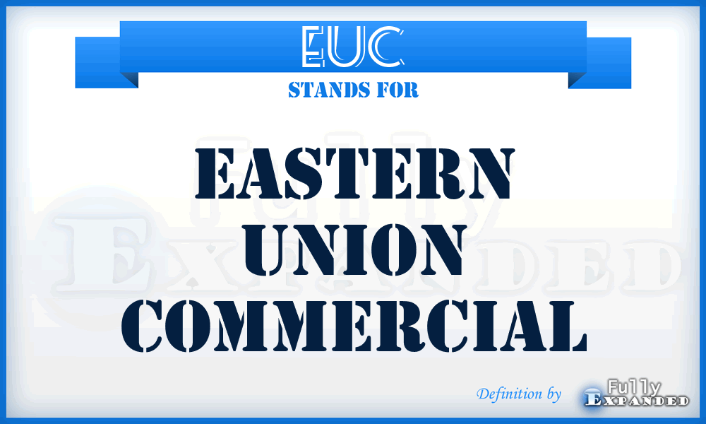 EUC - Eastern Union Commercial