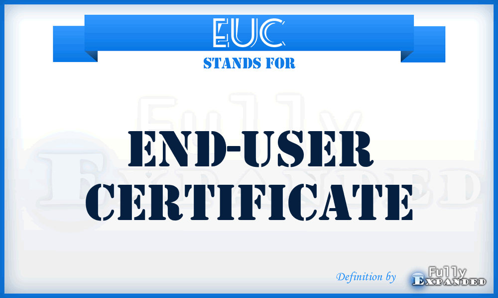 EUC - end-user certificate
