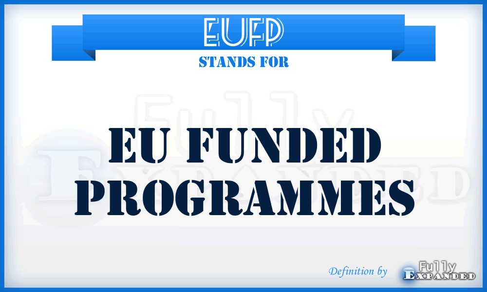 EUFP - EU Funded Programmes