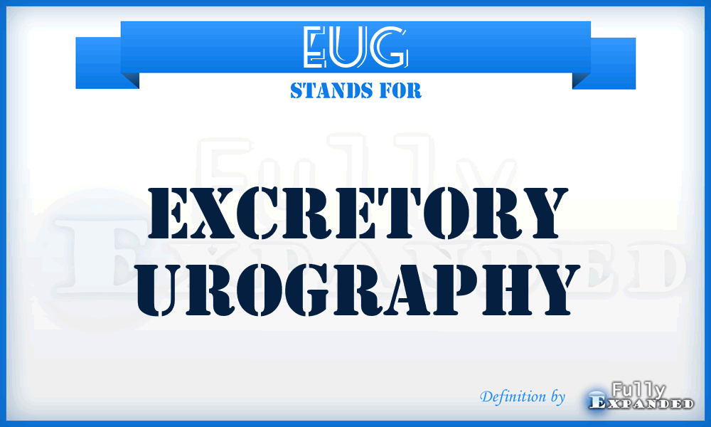 EUG - Excretory Urography