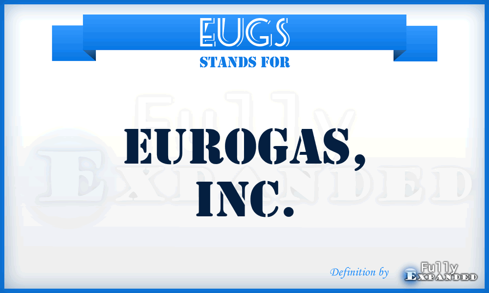 EUGS - Eurogas, Inc.